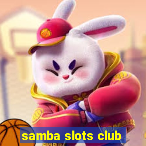 samba slots club