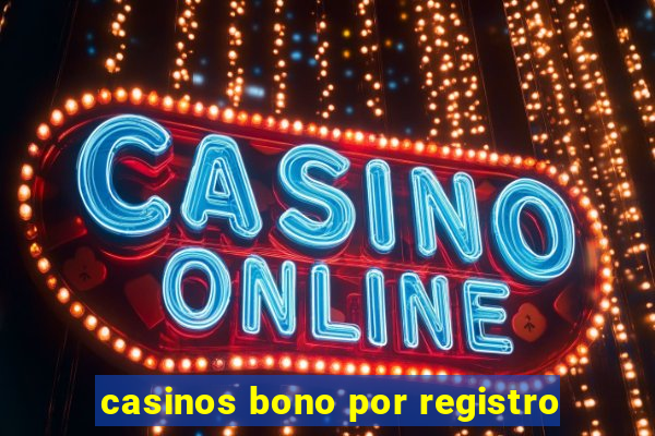 casinos bono por registro