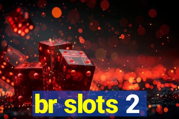 br slots 2