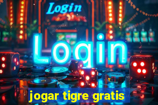 jogar tigre gratis