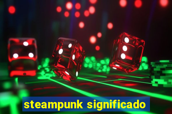 steampunk significado