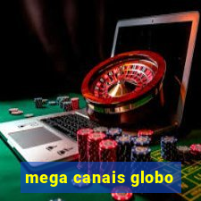 mega canais globo