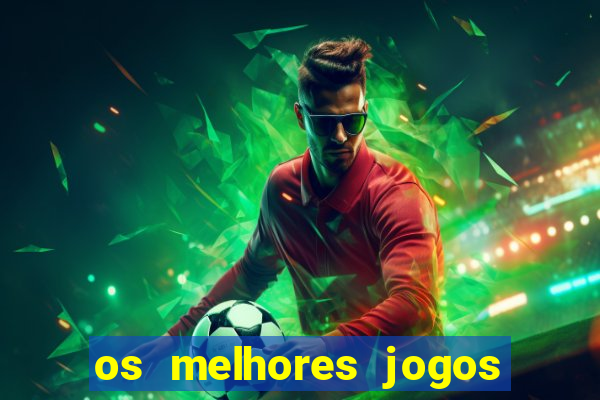 os melhores jogos do tigrinho