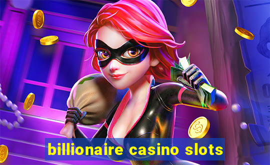 billionaire casino slots