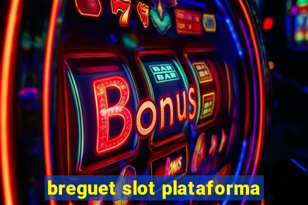 breguet slot plataforma