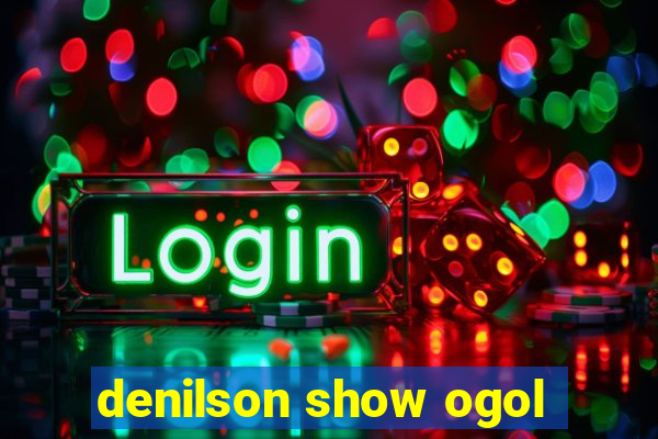 denilson show ogol