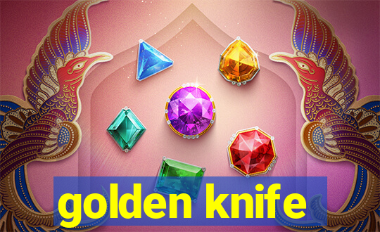 golden knife