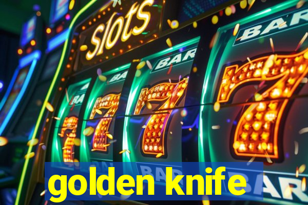 golden knife