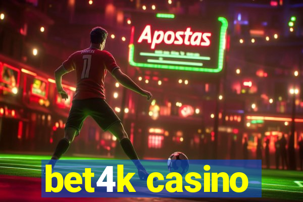 bet4k casino