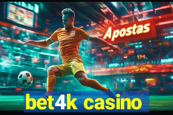 bet4k casino