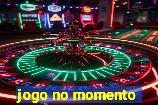 jogo no momento