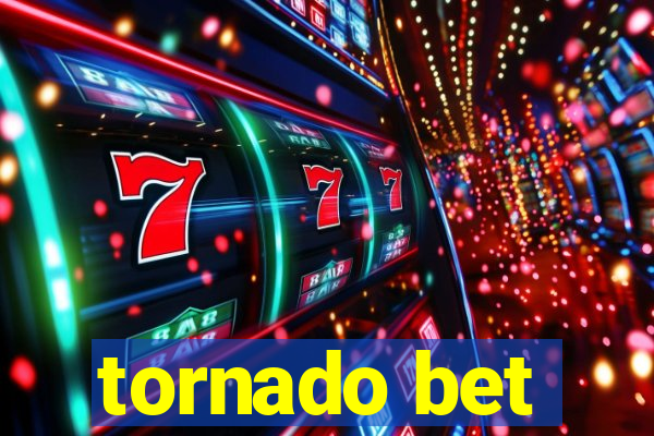 tornado bet