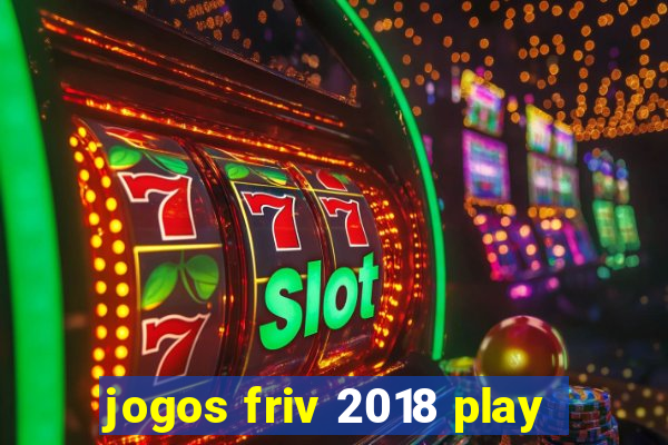 jogos friv 2018 play