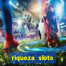 riqueza slots dinheiro real