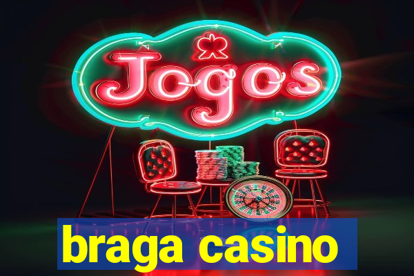 braga casino