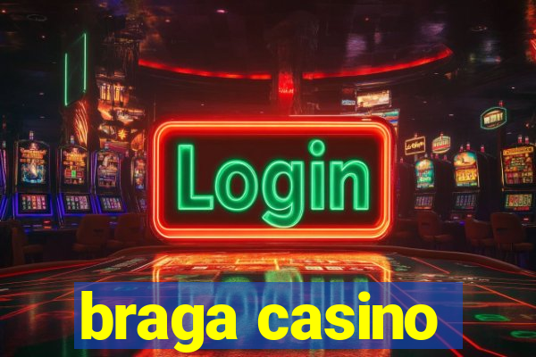 braga casino