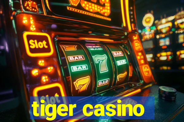 tiger casino