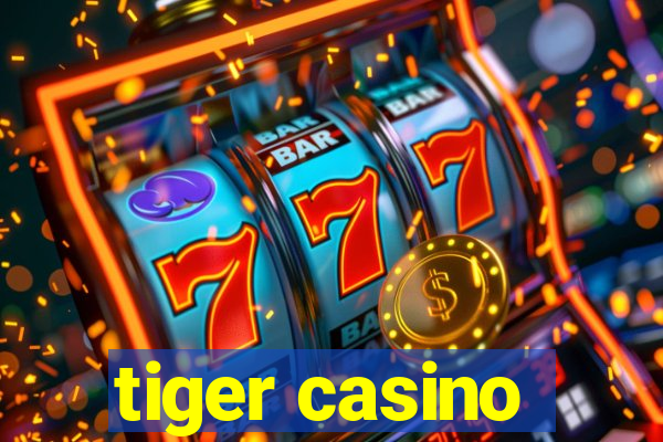 tiger casino