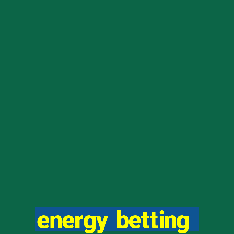 energy betting