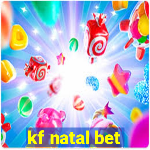 kf natal bet