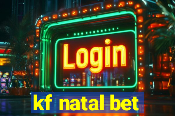 kf natal bet