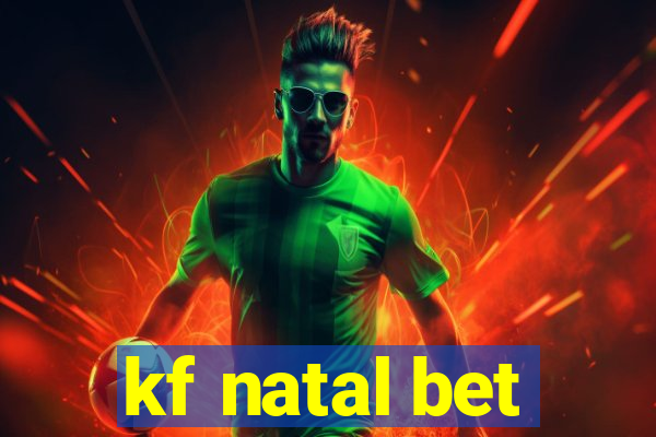 kf natal bet