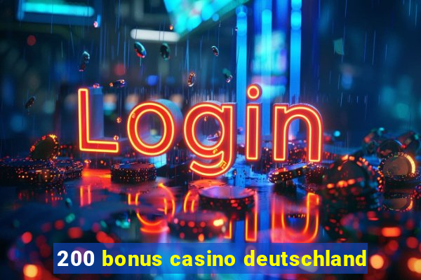 200 bonus casino deutschland