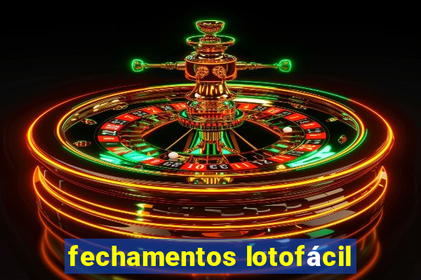 fechamentos lotofácil