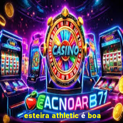 esteira athletic é boa