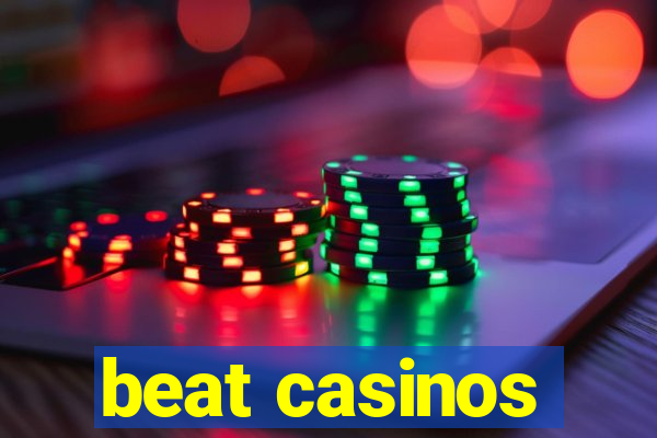 beat casinos