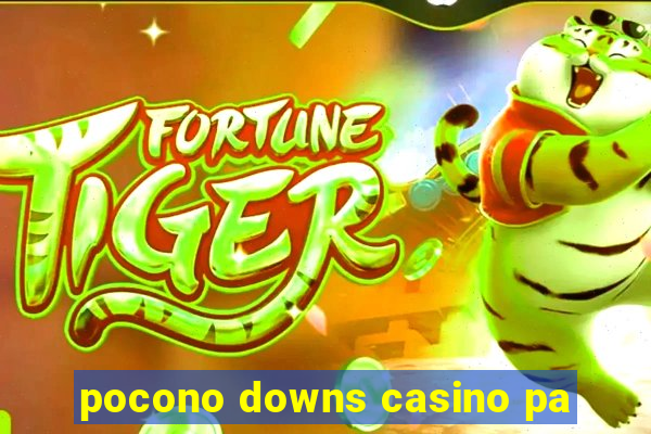 pocono downs casino pa