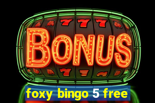 foxy bingo 5 free