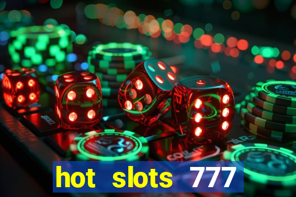 hot slots 777 dinheiro real