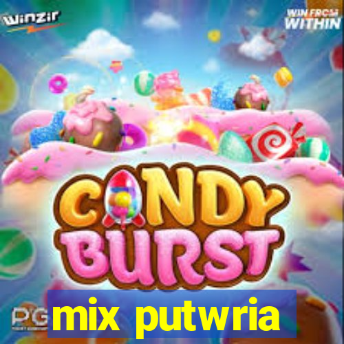 mix putwria