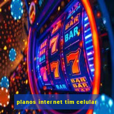 planos internet tim celular