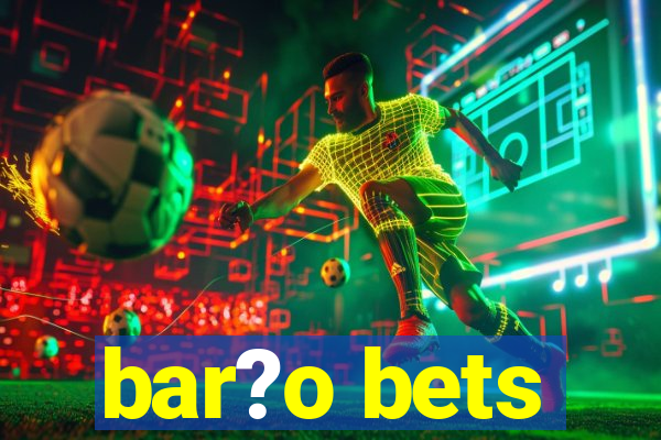 bar?o bets