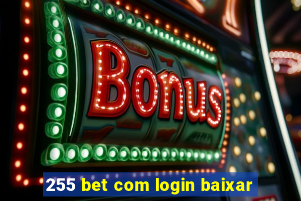 255 bet com login baixar