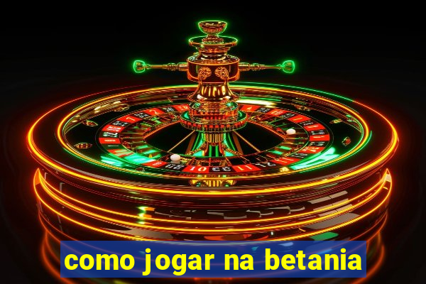 como jogar na betania