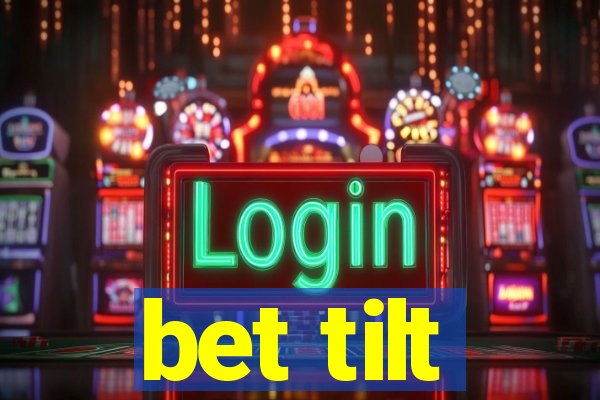 bet tilt