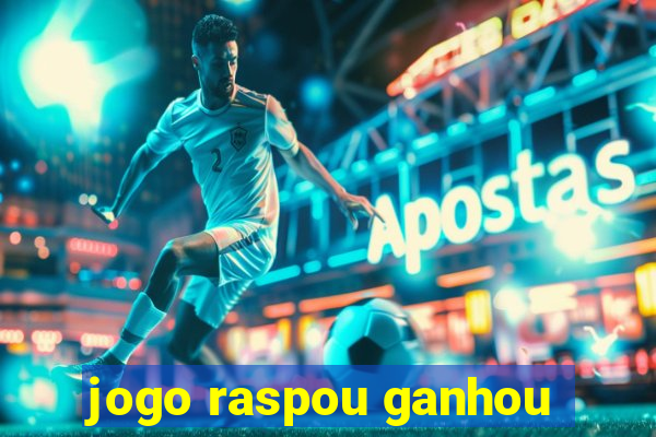 jogo raspou ganhou