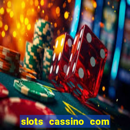 slots cassino com bonus de cadastro