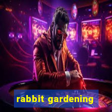 rabbit gardening