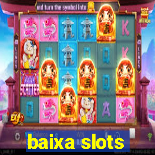 baixa slots