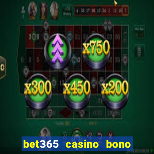 bet365 casino bono sin depósito