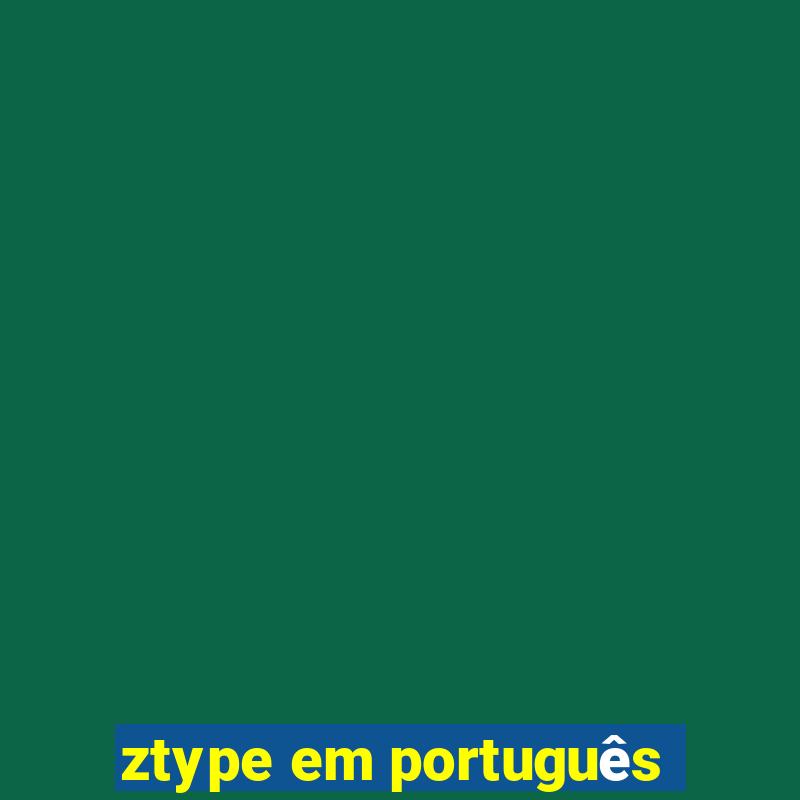 ztype em português