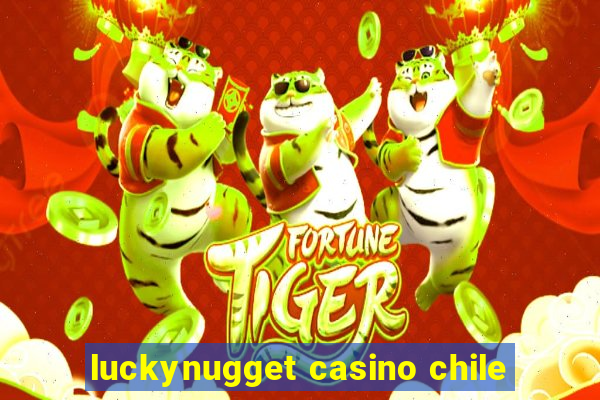 luckynugget casino chile