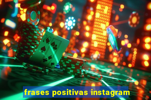 frases positivas instagram