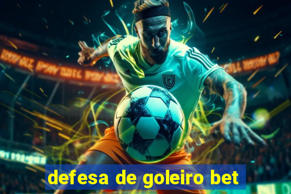 defesa de goleiro bet