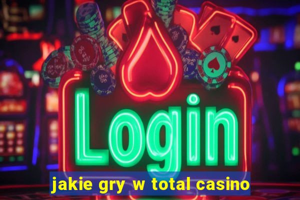 jakie gry w total casino