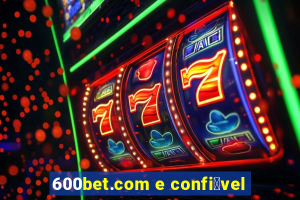 600bet.com e confi谩vel